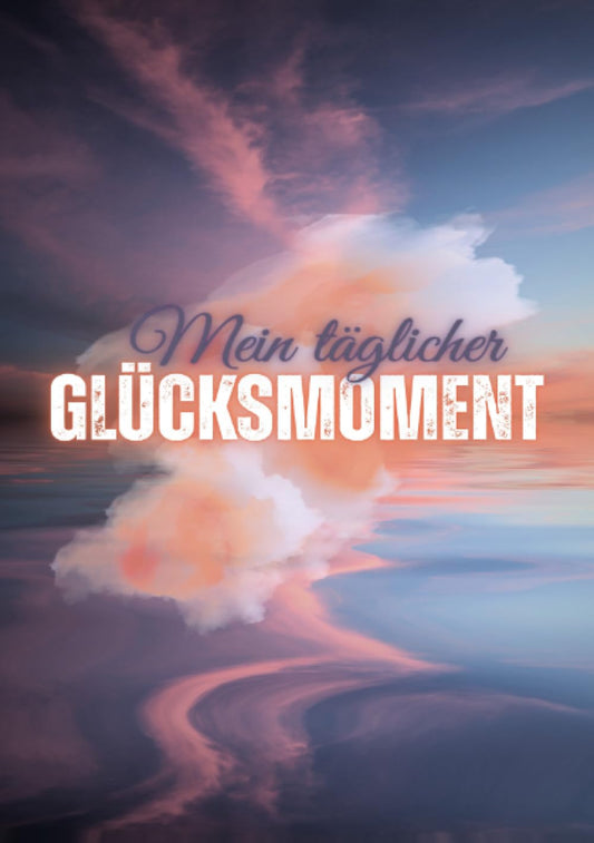 Mein täglicher Glücksmoment: 100 Seiten - DINA5: Achtsamkeit, Dankbarkeit & kleine Erfolge bewusst festhalten: Achtsamkeit, Dankbarkeit & kleine Erfolge bewusst festhalten