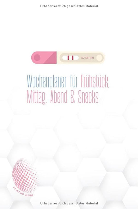 Schwangerschaftsernährungsplan: Wochenplaner für Frühstück, Mittag, Abend und Snacks