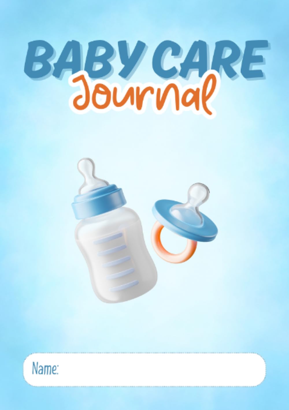Baby Care Journal: Track Feeding, Sleep, Diapers, Mood, and Milestones