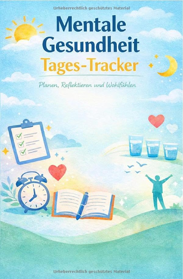Mentale Gesundheit Tages-Tracker: Planen, Reflektieren und Wohlfühlen | Dein täglicher Begleiter für Balance, Achtsamkeit und Selbstfürsorge