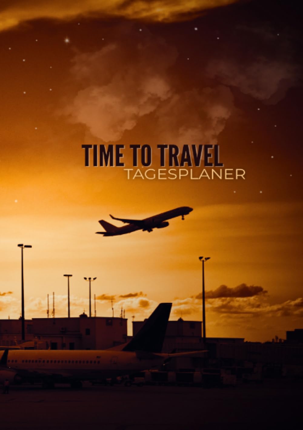 Time To Travel: Tagesplaner: Achtsamkeits-Check für Dankbarkeit, Schlaf, Ernährung, Bewegung und Selbstliebe