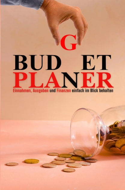 Budgetplaner: Einnahmen, Ausgaben und Finanzen einfach im Blick behalten: Mit klar aufgebauten Seiten für Anfangssaldo, Einnahmen, Ausgaben, Gesamtübersichten und Endsaldo